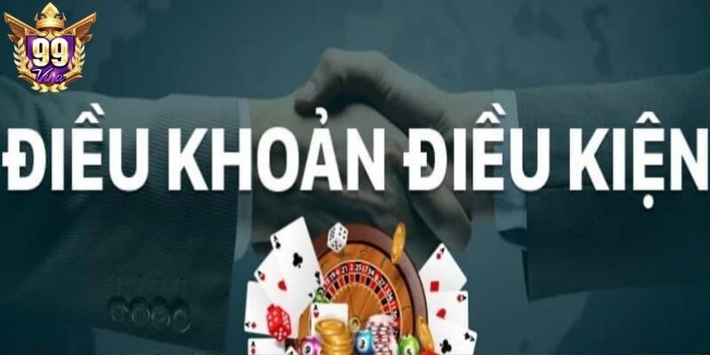 Quy định về điều khoản điều kiện 99Vina Quy định về điều khoản điều kiện 99Vina