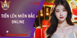 Tiến Lên Miền Bắc Online - Đấu Trí Siêu Gắt Cùng 99Vina
