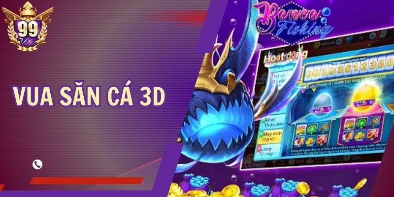 Vua Săn Cá 3D - Mẹo Chơi Bắn Quái Nhận Thưởng Cao Nhất